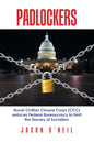 Padlockers: Novel Civilian Closure Corps (Ccc) Reduces Federal Bureaucracy to Limit the Slavery of Socialism - Paperback