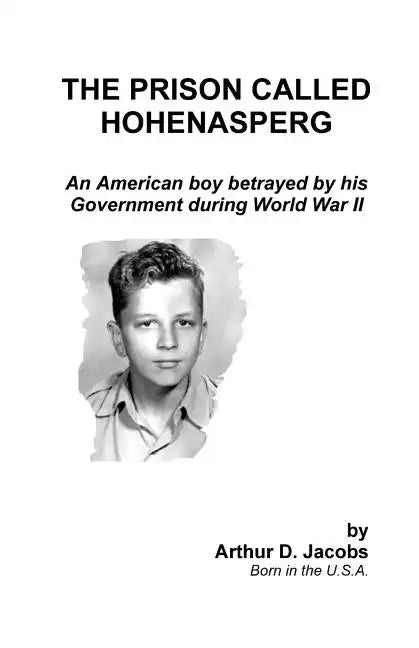The Prison Called Hohenasperg: An American Boy Betrayed by His Government During World War II - Paperback