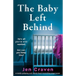 The Baby Left Behind: A totally gripping and utterly heart-wrenching page-turner - Paperback