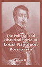 The Political and Historical Works of Louis Napoleon Bonaparte: Volume II - Paperback