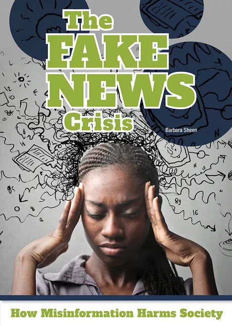 The Fake News Crisis: How Misinformation Harms Society - Hardcover