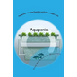 Aquaponics - Growing Vegetables and Fish in a Simple Cycle - Paperback