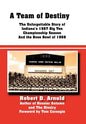 A Team of Destiny: The Unforgettable Story of Indiana's 1967 Big Ten Championship Season And the Rose Bowl of 1968 - Hardcover