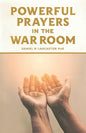 Powerful Prayers in the War Room: Learning to Pray like a Powerful Prayer Warrior - Paperback