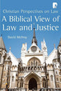 A Biblical View of Law and Justice: Christian Perspectives on Law - Paperback