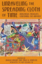 Unraveling the Spreading Cloth of Time: Indigenous Thoughts Concerning the Unive: Dedicated to Vine Deloria Jr. - Paperback