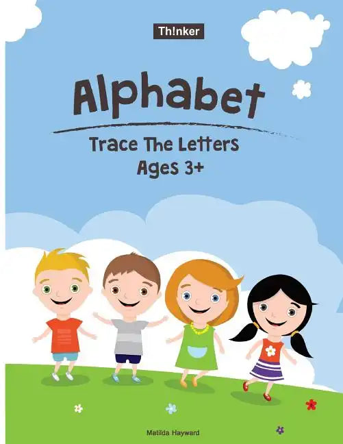 Alphabet Trace The Letters Ages 3+: Preschool Practice Handwriting Workbook (Pre-Kinder, Kindergarten ) - Paperback