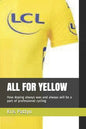 All for Yellow: How doping always was and always will be a part of professional cycling - Paperback