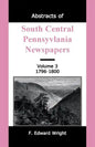 Abstracts of South Central Pennsylvania Newspapers, Volume 3, 1796-1800 - Paperback