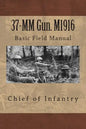 37-MM Gun. M1916: Basic Field Manual - Paperback