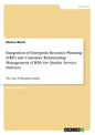 Integration of Enterprise Resource Planning (ERP) and Customer Relationship Management (CRM) for Quality Service Delivery: The Case of Ethiopian Airli - Paperback