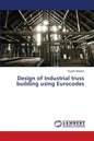 Design of Industrial truss building using Eurocodes - Paperback