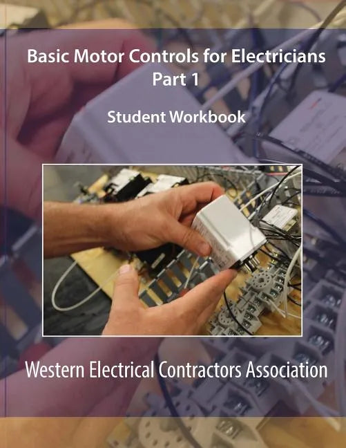 Basic Motor Controls for Electricians Part 1 Student Workbook - Paperback