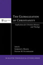The Globalization of Christianity: Implications for Christian Ministry and Theology - Paperback