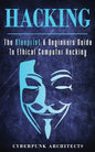 Hacking: The Blueprint a Beginners Guide to Ethical Computer Hacking - Paperback