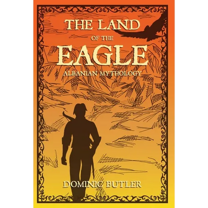 The Land of the Eagle: Albanian Mythology - Hardcover