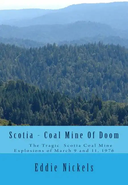 Scotia - Coal Mine Of Doom: The Tragic Scotia Mine Explosions of March 9 and 11, 1976 - Paperback