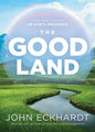 The Good Land: Grow and Flourish in God's Presence - Paperback