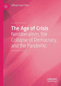 The Age of Crisis: Neoliberalism, the Collapse of Democracy, and the Pandemic - Paperback