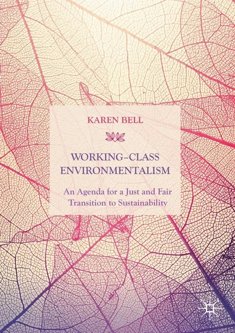 Working-Class Environmentalism: An Agenda for a Just and Fair Transition to Sustainability - Paperback