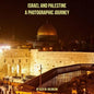 Israel and Palestine: A Photographic Journey - Paperback