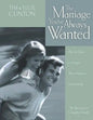 The Marriage You've Always Wanted: How to Grow a Stronger, More Intimate Relationship - Paperback