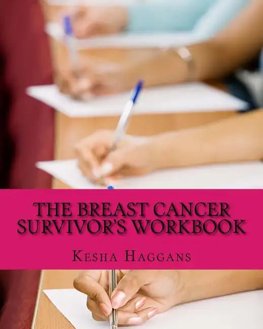 The Breast Cancer Survivor's Workbook: Moving from Discovery to Daylight - Paperback