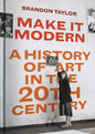 Make It Modern: A History of Art in the 20th Century - Hardcover