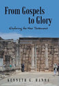 From Gospels to Glory: Exploring the New Testament - Hardcover