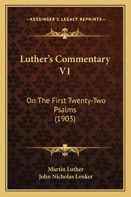 Luther's Commentary V1: On The First Twenty-Two Psalms (1903) - Paperback