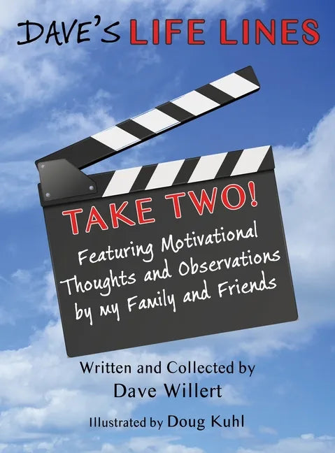 Dave's LIFE LINES Take Two!: Featuring Motivational Thoughts and Observations by my Family and Friends - Hardcover