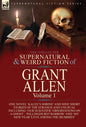The Collected Supernatural and Weird Fiction of Grant Allen: Volume 1-One Novel 'Kalee's Shrine', and Nine Short Stories of the Strange and Unusual In - Hardcover