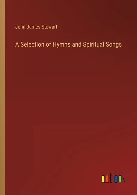 A Selection of Hymns and Spiritual Songs - Paperback