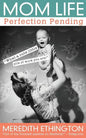 Mom Life: Perfection Pending - Paperback