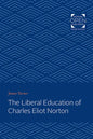 The Liberal Education of Charles Eliot Norton - Paperback