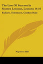 The Law Of Success In Sixteen Lessons, Lessons 14-16: Failure, Tolerance, Golden Rule - Paperback