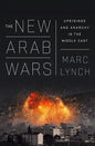 The New Arab Wars: Uprisings and Anarchy in the Middle East - Paperback