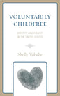 Voluntarily Childfree: Identity and Kinship in the United States - Paperback