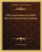 Self-Consciousness in Public How to Control Your Emotions - Paperback