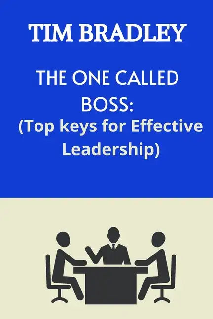 The One Called Boss: Top Keys for Effective Leadership. - Paperback