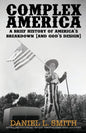 Complex America: A Brief History of America's Breakdown (and God's Design) - Paperback