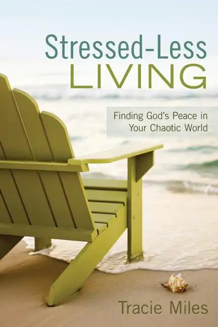 Stressed-Less Living: Finding God's Peace in Your Chaotic World - Paperback