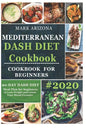 Mediterranean Dash Diet Cookbook: 90-Day Dash Diet Meal Plan For Beginners To Lose Weight And Lower Your Blood Pressure - Paperback