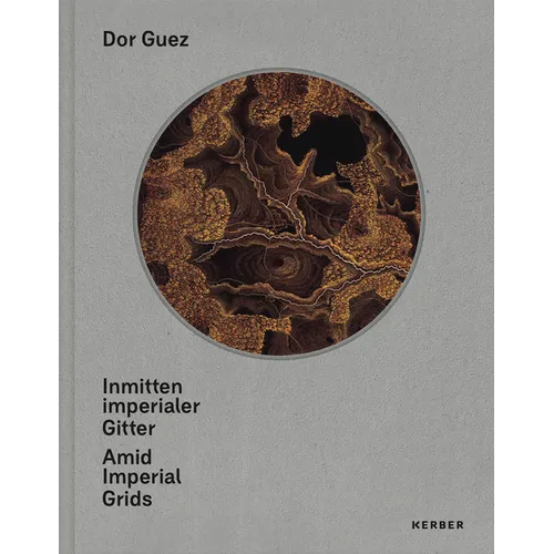 Dor Guez: Amid Imperial Grids - Hardcover