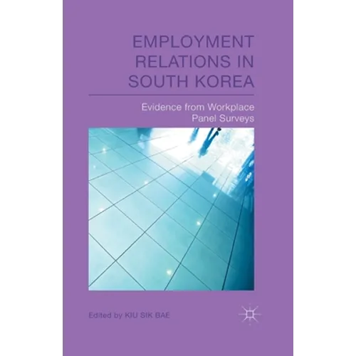 Employment Relations in South Korea: Evidence from Workplace Panel Surveys - Paperback
