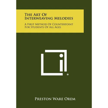 The Art Of Interweaving Melodies: A First Method Of Counterpoint For Students Of All Ages - Paperback