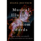 Musical Illusions and Phantom Words: How Music and Speech Unlock Mysteries of the Brain - Paperback