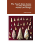 The Peach State Guide To The Projectile Points Of Georgia - Paperback
