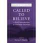Called to Believe: A Brief Introduction to Christian Doctrine - Paperback