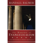 The Making of Evangelicalism: From Revivalism to Politics and Beyond - Paperback